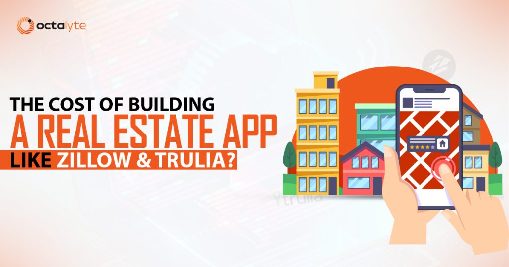 The Cost of Building a Real Estate App: Like Zillow or Trulia?